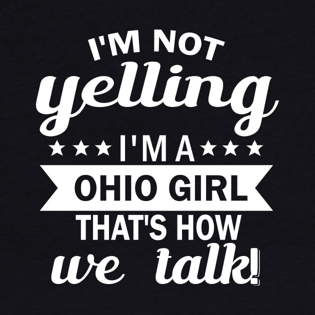 i'am not yelling i'm a ohio girl that's how we talk by fcmokhstore